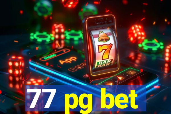 77 pg bet